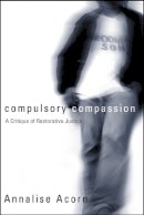 Annalise Acorn - Compulsory Compassion: A Critique of Restorative Justice - 9780774809436 - V9780774809436
