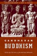 Pia Brancaccio - Gandharan Buddhism: Archaeology, Art, and Texts - 9780774810814 - V9780774810814