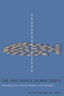 Michael P. Shepard - The 1985 Pacific Salmon Treaty: Sharing Conservation Burdens and Benefits - 9780774811415 - V9780774811415