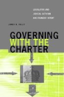 James B. Kelly - Governing with the Charter: Legislative and Judicial Activism and Framers´ Intent - 9780774812122 - V9780774812122