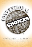 Ian Stewart - Conventional Choices?: Maritime Leadership Politics, 1971–2003 - 9780774813419 - V9780774813419