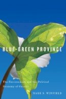 Mark Winfield - Blue-Green Province: The Environment and the Political Economy of Ontario - 9780774822367 - V9780774822367