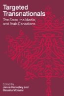 Jenna Hennebry (Ed.) - Targeted Transnationals: The State, the Media, and Arab Canadians - 9780774824408 - V9780774824408