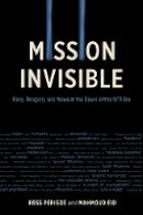Ross Perigoe - Mission Invisible: Race, Religion, and News at the Dawn of the 9/11 Era - 9780774826471 - V9780774826471