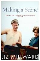 Liz Millward - Making a Scene: Lesbians and Community across Canada, 1964-84 - 9780774830669 - V9780774830669