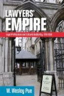 W. Wesley Pue - Lawyers’ Empire: Legal Professions and Cultural Authority, 1780-1950 - 9780774833097 - V9780774833097