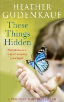 Heather Gudenkauf - These Things Hidden - 9780778304371 - KEX0245432