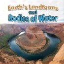 Natalie Hyde - Earth's Landforms and Bodies of Water (Earth's Processes Close-Up) - 9780778717454 - V9780778717454