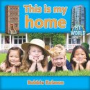 Bobbie Kalman - This Is My Home (My World) - 9780778794776 - V9780778794776