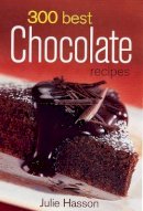 Julie Hasson - 300 Best Chocolate Recipes - 9780778801443 - V9780778801443