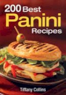 Tiffany Collins - 200 Best Panini Recipes - 9780778802013 - V9780778802013