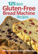 Donna Washburn - 125 Best Gluten-free Bread Machine Recipes - 9780778802389 - V9780778802389