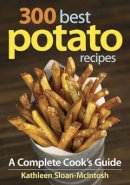 Kathleen Sloan-McIntosh - 300 Best Potato Recipes - 9780778802785 - V9780778802785