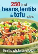 Finlayson  Judith - 250 Best Beans, Lentils and Tofu Recipes: Healthy, Wholesome Foods - 9780778804161 - V9780778804161