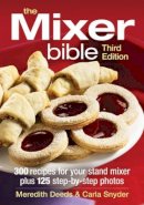 Meredith Deeds - The Mixer Bible: 300 Recipes For Your Stand Mixer - 9780778804666 - V9780778804666
