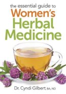 Cyndi Gilbert - The Essential Guide to Women's Herbal Medicine - 9780778805069 - V9780778805069