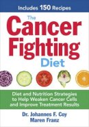 Johannes F. Coy - The Cancer Fighting Diet: Diet and Nutrition Strategies to Help Weaken Cancer Cells and Improve Treatment Results - 9780778805083 - V9780778805083