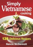 Nancie McDermott - Simply Vietnamese Cooking: 135 Delicious Recipes - 9780778805212 - V9780778805212