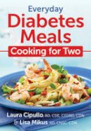 Laura Cipullo - Everyday Diabetes Meals: Cooking for One or Two - 9780778805663 - V9780778805663