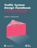 James R. Boucher - Traffic System Design Handbook - 9780780304284 - V9780780304284