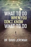 Dr David Jeremiah - What to Do When You Don't Know What to Do - 9780781414197 - V9780781414197