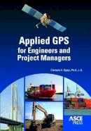 Clement A. Ogaja - Applied GPS for Engineers and Project Managers - 9780784411506 - V9780784411506