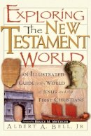 Albert Bell - Exploring the New Testament World - 9780785214243 - V9780785214243