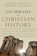 Robert J. Morgan - On This Day in Christian History - 9780785231899 - V9780785231899