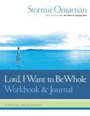 Stormie Omartian - Lord, I Want to be Whole - 9780785264415 - V9780785264415