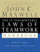 John C. Maxwell - The 17 Indisputable Laws Of Teamwork Workbook: Embrace Them and Empower Your Team - 9780785265764 - V9780785265764