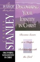 Charles F. Stanley - The Discovering Your Identity in Christ: In Touch Study Series - 9780785272885 - V9780785272885