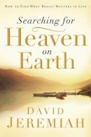 Dr. David Jeremiah - Searching for Heaven on Earth - 9780785289203 - V9780785289203