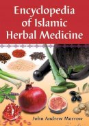 John Andrew Morrow - Encyclopedia of Islamic Herbal Medicine - 9780786447077 - V9780786447077