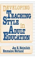 Joe E. Heimlich - Developing Teaching Style in Adult Education - 9780787900137 - V9780787900137