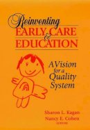 Sharon L. Kagan - Reinventing Early Care and Education: A Vision for a Quality System - 9780787903190 - V9780787903190