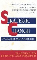 Daniel James Rowley - Strategic Change in Colleges and Universities - 9780787903480 - V9780787903480