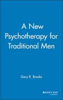 Gary R. Brooks - A New Psychotherapy for Traditional Men - 9780787941239 - V9780787941239