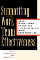 Eric Sundstrom And Associates - Supporting Work Team Effectiveness: Best Management Practices for Fostering High Performance - 9780787943226 - V9780787943226