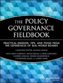 Caroline Oliver - The Policy Governance Fieldbook: Practical Lessons, Tips, and Tools from the Experiences of Real-World Boards - 9780787943660 - V9780787943660