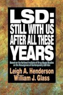 Leigh A. Henderson - LSD: Still With Us After All These Years: Based on the National Institute of Drug Abuse Studies on the Resurgence of Contemporary LSD Use - 9780787943790 - V9780787943790