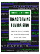 Judith E. Nichols - Transforming Fundraising: A Practical Guide to Evaluating and Strengthening Fundraising to Grow with Change - 9780787944957 - V9780787944957