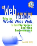 Valorie Beer - The Web Learning Fieldbook: Using the World Wide Web to Build Workplace Learning Environments - 9780787950231 - V9780787950231