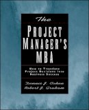 Dennis J. Cohen - The Project Manager´s MBA: How to Translate Project Decisions into Business Success - 9780787952563 - V9780787952563