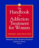Straussner - The Handbook of Addiction Treatment for Women: Theory and Practice - 9780787953553 - V9780787953553