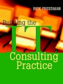 Rick Freedman - Building the IT Consulting Practice - 9780787955151 - V9780787955151