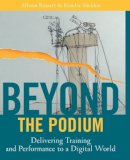Allison Rossett - Beyond the Podium: Delivering Training and Performance to a Digital World - 9780787955267 - V9780787955267