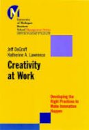 Jeff Degraff - Creativity at Work: Developing the Right Practices to Make Innovation Happen - 9780787957254 - V9780787957254