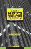 Colin Rule - Online Dispute Resolution For Business: B2B, ECommerce, Consumer, Employment, Insurance, and other Commercial Conflicts - 9780787957315 - V9780787957315