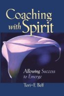 Teri-E Belf - Coaching with Spirit: Allowing Success to Emerge - 9780787960483 - V9780787960483