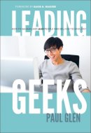Paul Glen - Leading Geeks: How to Manage and Lead the People Who Deliver Technology - 9780787961480 - V9780787961480